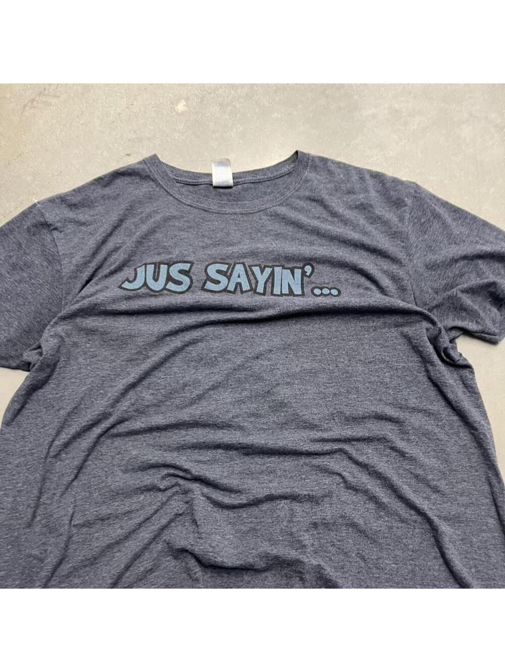 Jus Sayin Graphic T Shirt XL Funny Statement Tee Dark Gray